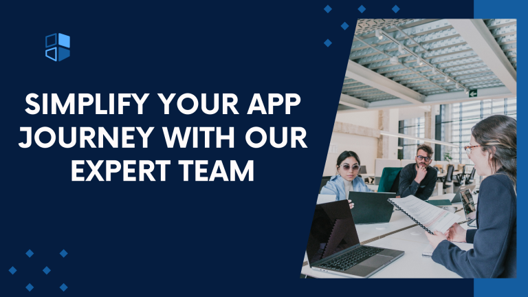 Simplify Your App Journey with Our Expert Team