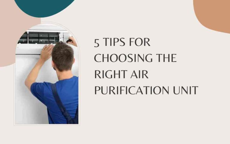 5 Tips for Choosing the Right Air Purification Unit